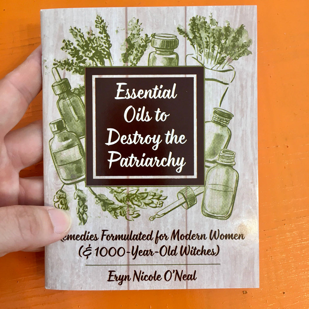 Essential Oils to Destroy the Patriarchy (Zine)